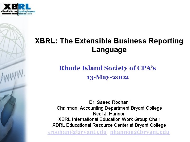 XBRL: The Extensible Business Reporting Language Rhode Island Society of CPA’s 13 -May-2002 Dr.