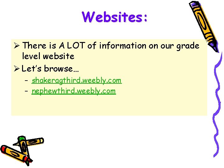 Websites: Ø There is A LOT of information on our grade level website Ø