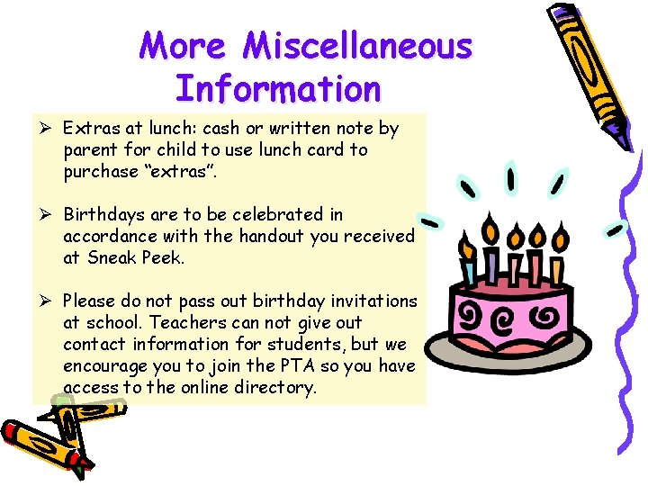 More Miscellaneous Information Ø Extras at lunch: cash or written note by parent for