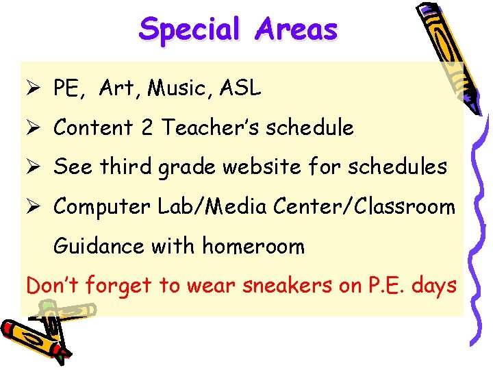 Special Areas Ø PE, Art, Music, ASL Ø Content 2 Teacher’s schedule Ø See