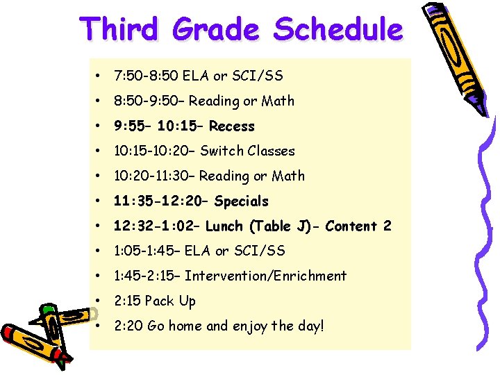 Third Grade Schedule • 7: 50 -8: 50 ELA or SCI/SS • 8: 50