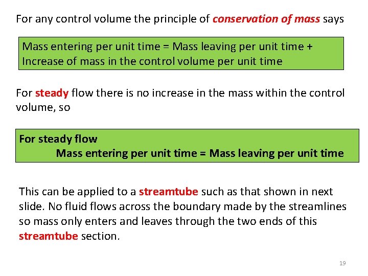 For any control volume the principle of conservation of mass says Mass entering per