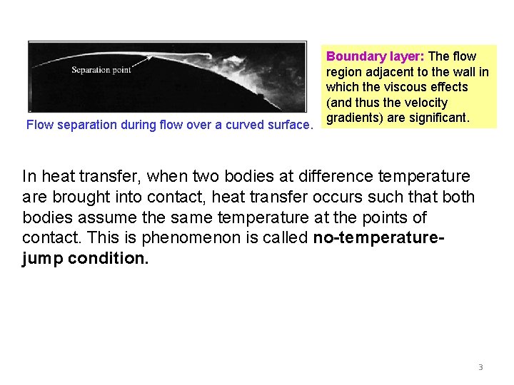 Flow separation during flow over a curved surface. Boundary layer: The flow region adjacent