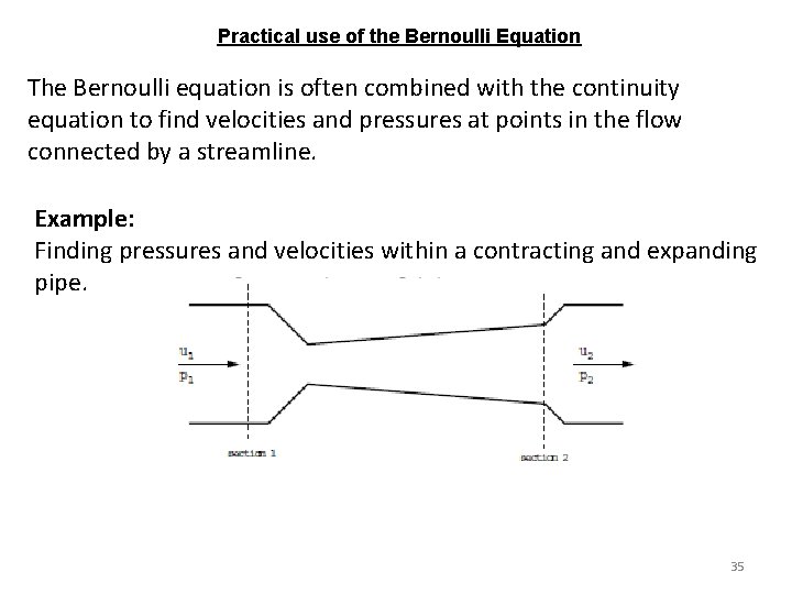 Practical use of the Bernoulli Equation The Bernoulli equation is often combined with the