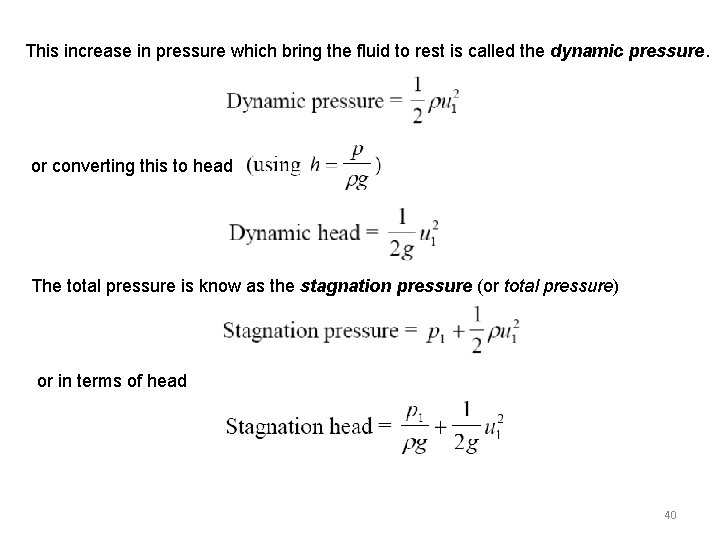 This increase in pressure which bring the fluid to rest is called the dynamic