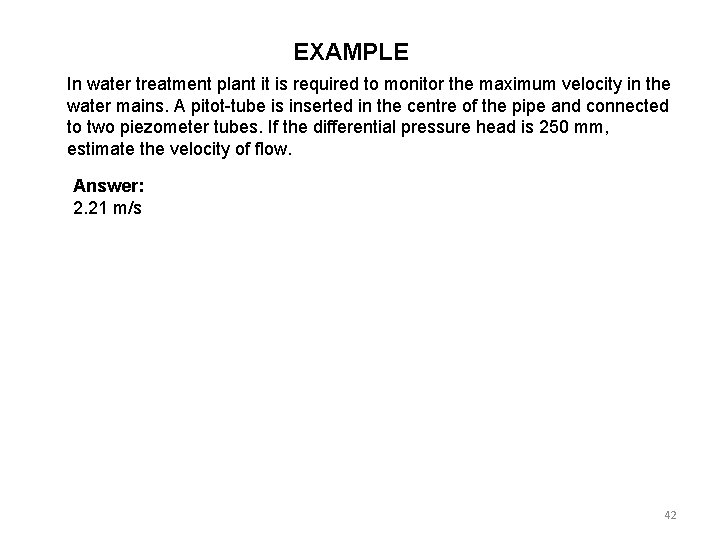 EXAMPLE In water treatment plant it is required to monitor the maximum velocity in