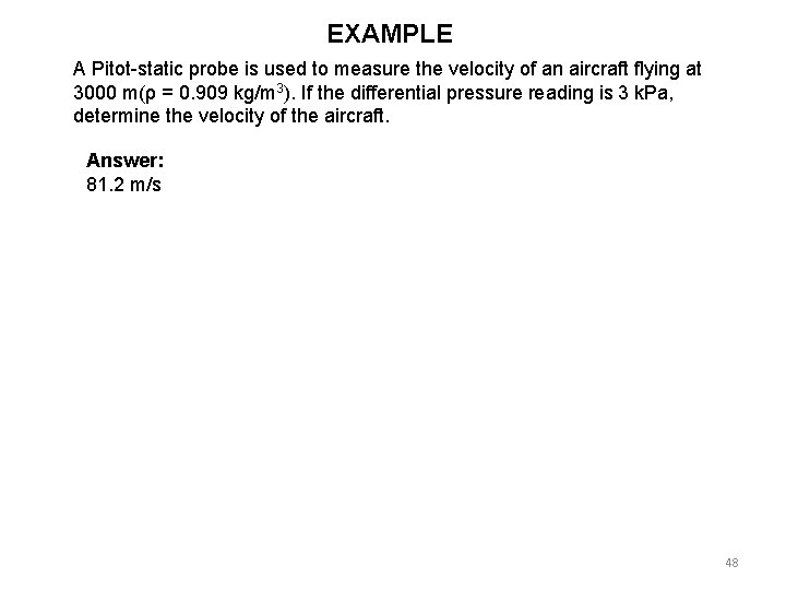 EXAMPLE A Pitot-static probe is used to measure the velocity of an aircraft flying