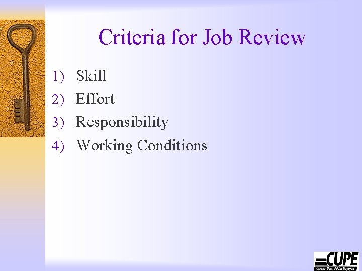 Criteria for Job Review 1) Skill 2) Effort 3) Responsibility 4) Working Conditions 