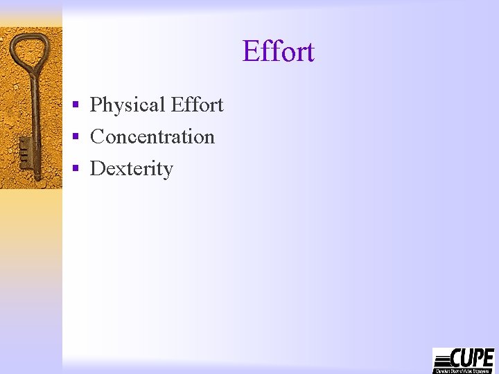 Effort § Physical Effort § Concentration § Dexterity 