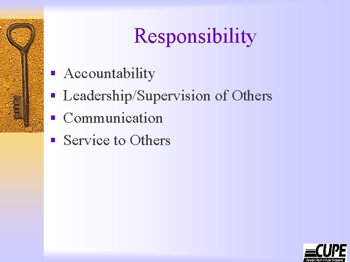 Responsibility § Accountability § Leadership/Supervision of Others § Communication § Service to Others 