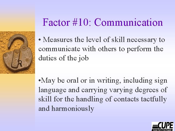 Factor #10: Communication • Measures the level of skill necessary to communicate with others