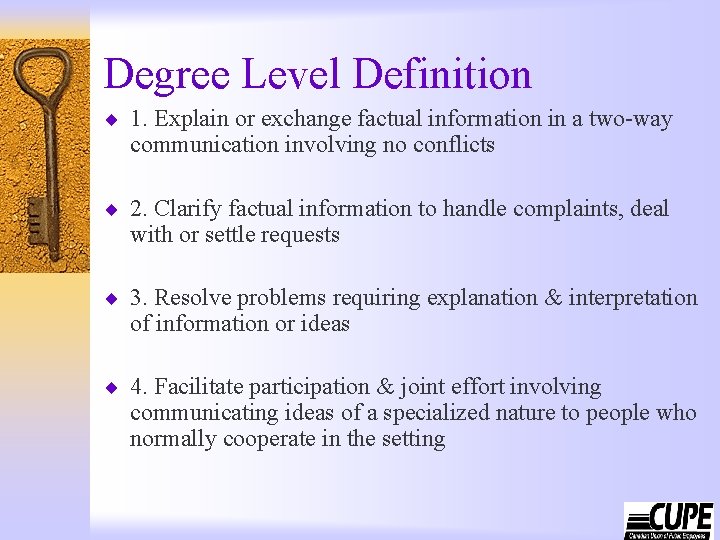 Degree Level Definition ¨ 1. Explain or exchange factual information in a two-way communication