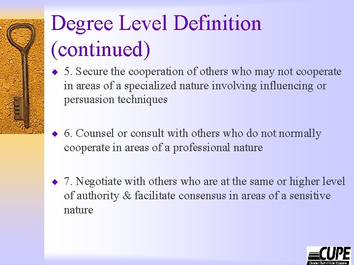 Degree Level Definition (continued) ¨ 5. Secure the cooperation of others who may not