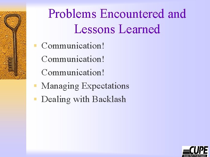 Problems Encountered and Lessons Learned § Communication! § Managing Expectations § Dealing with Backlash