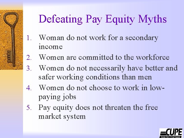 Defeating Pay Equity Myths 1. Woman do not work for a secondary 2. 3.