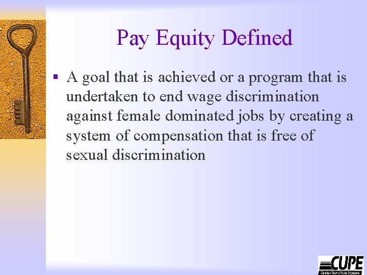Pay Equity Defined § A goal that is achieved or a program that is
