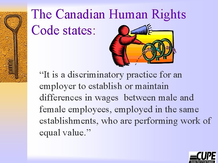 The Canadian Human Rights Code states: “It is a discriminatory practice for an employer