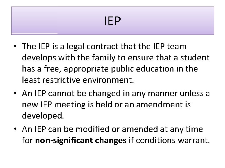 IEP • The IEP is a legal contract that the IEP team develops with IEP • The IEP is a legal contract that the IEP team develops with