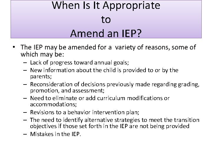 When Is It Appropriate to Amend an IEP? • The IEP may be amended When Is It Appropriate to Amend an IEP? • The IEP may be amended