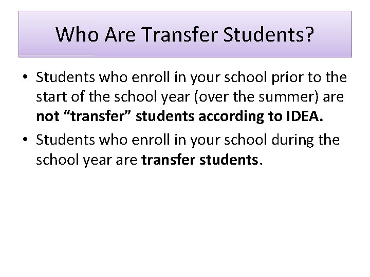 Who Are Transfer Students? • Students who enroll in your school prior to the Who Are Transfer Students? • Students who enroll in your school prior to the