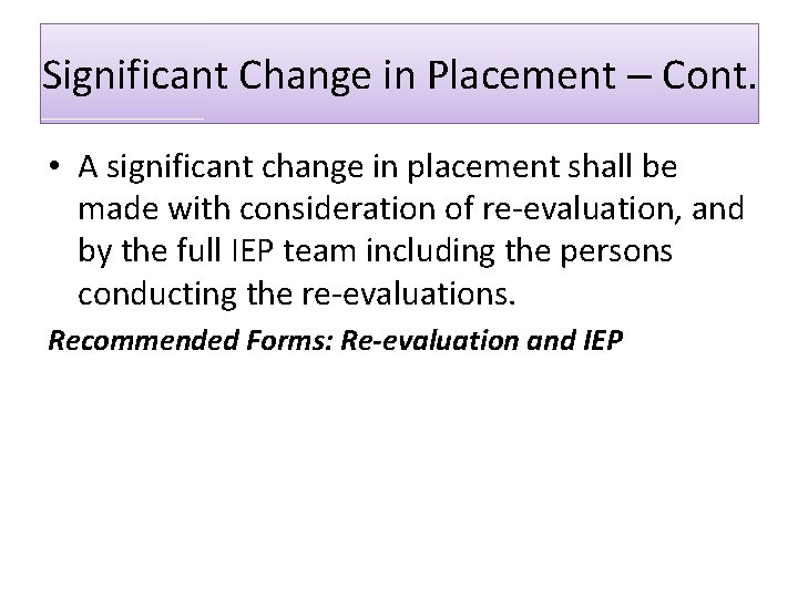 Significant Change in Placement – Cont. • A significant change in placement shall be Significant Change in Placement – Cont. • A significant change in placement shall be