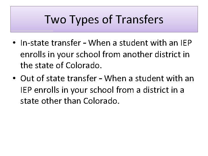 Two Types of Transfers • In-state transfer – When a student with an IEP Two Types of Transfers • In-state transfer – When a student with an IEP
