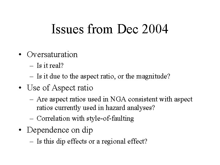 Issues from Dec 2004 • Oversaturation – Is it real? – Is it due