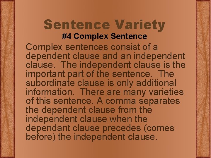 Sentence Variety #4 Complex Sentence Complex sentences consist of a dependent clause and an