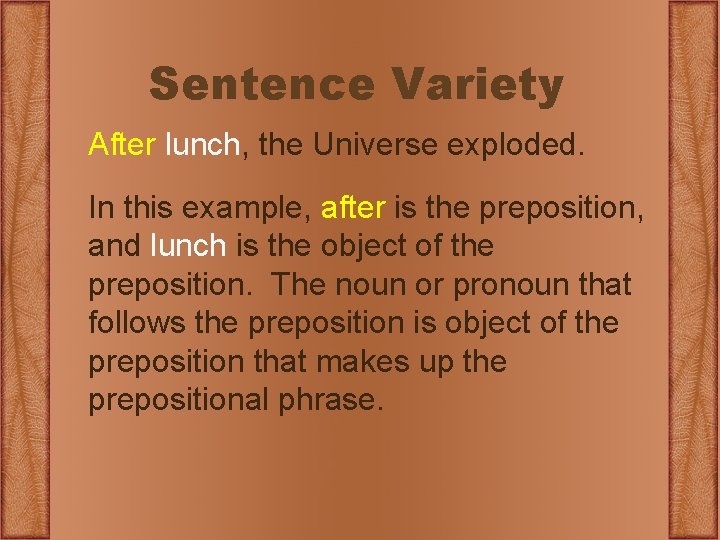 Sentence Variety After lunch, the Universe exploded. In this example, after is the preposition,