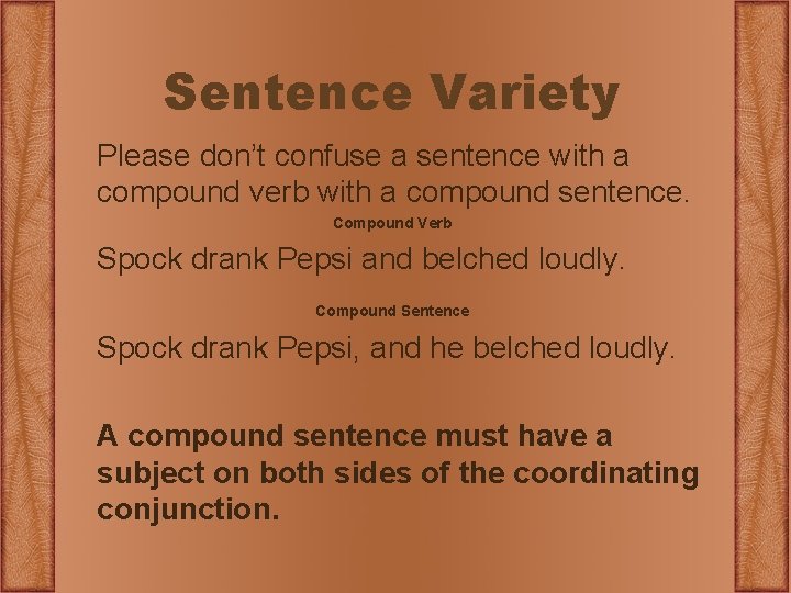 Sentence Variety Please don’t confuse a sentence with a compound verb with a compound