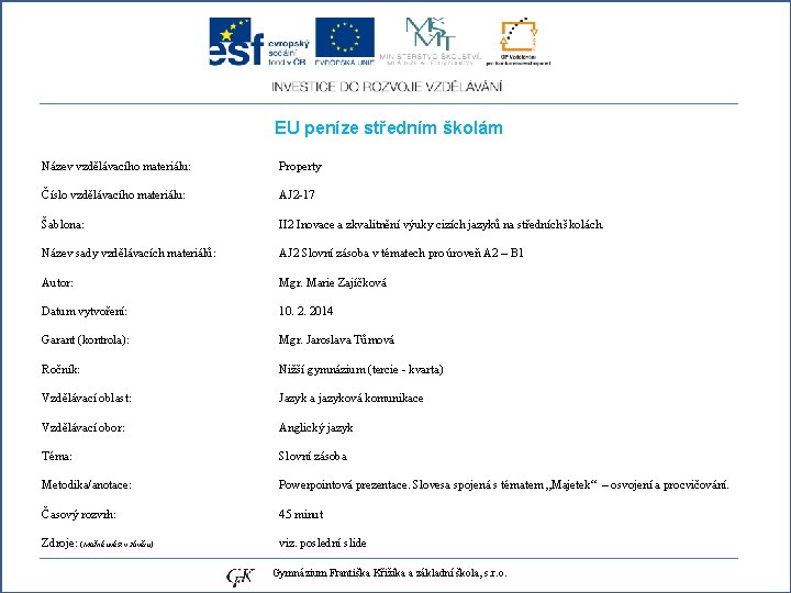 EU peníze středním školám Název vzdělávacího materiálu: Číslo vzdělávacího materiálu: Šablona: Název sady vzdělávacích