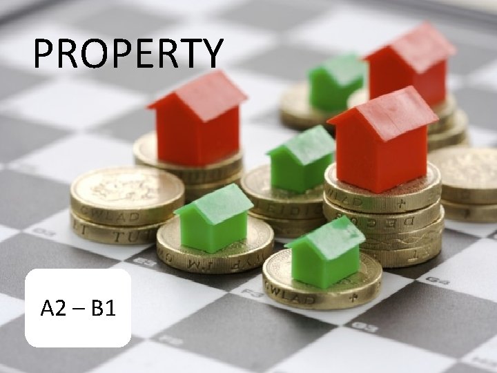 PROPERTY A 2 – B 1 