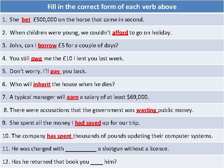 Fill in the correct form of each verb above 1. She bet £ 500,