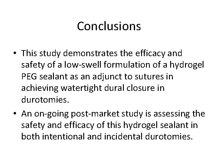 Conclusions • This study demonstrates the efficacy and safety of a low-swell formulation of