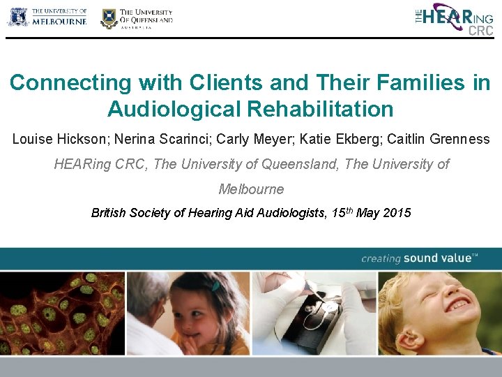 Connecting with Clients and Their Families in Audiological Rehabilitation Louise Hickson; Nerina Scarinci; Carly