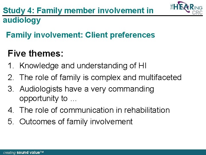 Study 4: Family member involvement in audiology Family involvement: Client preferences Five themes: 1.