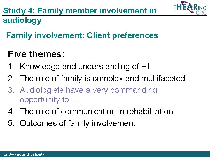 Study 4: Family member involvement in audiology Family involvement: Client preferences Five themes: 1.