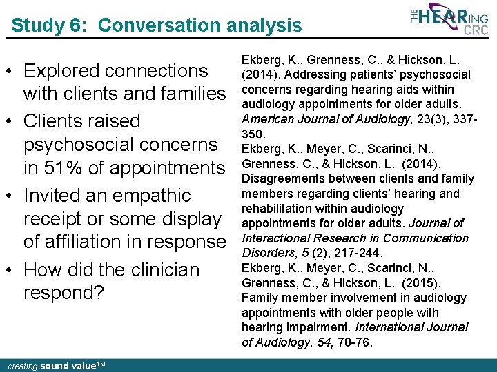 Study 6: Conversation analysis • Explored connections with clients and families • Clients raised