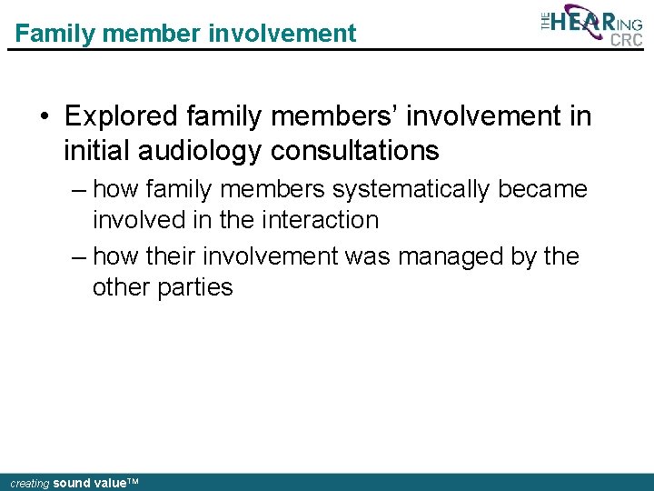 Family member involvement • Explored family members’ involvement in initial audiology consultations – how