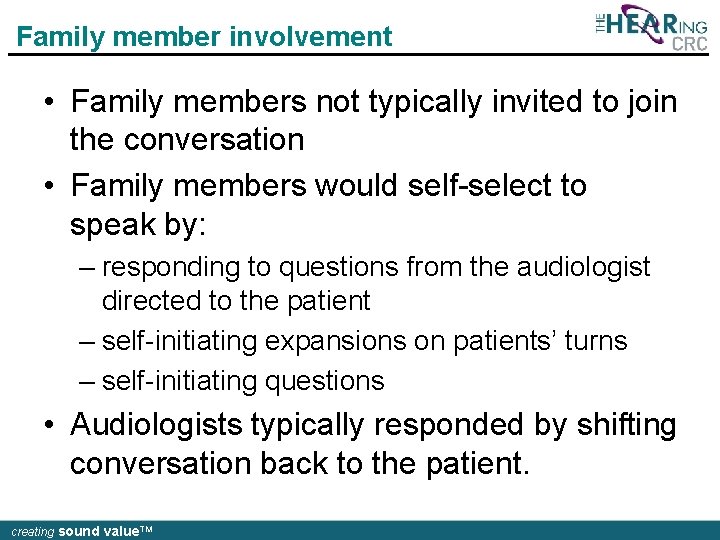 Family member involvement • Family members not typically invited to join the conversation •