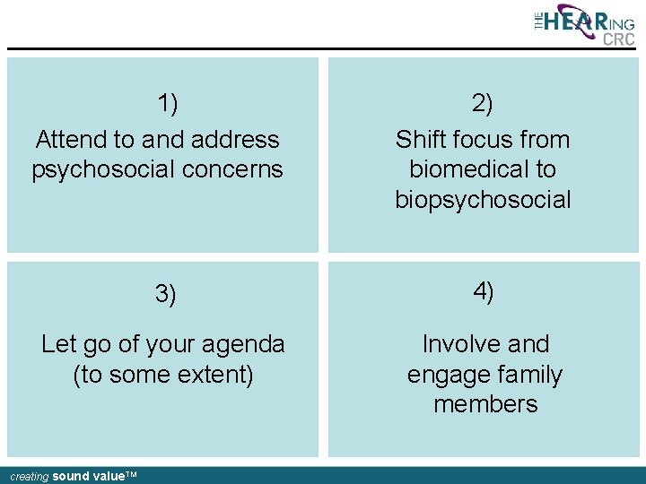 1) Attend to and address psychosocial concerns 2) Shift focus from biomedical to biopsychosocial