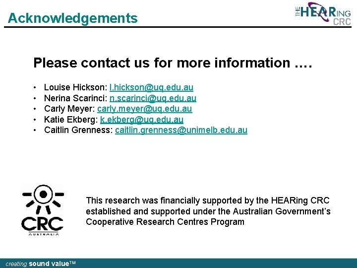 Acknowledgements Please contact us for more information …. • • • Louise Hickson: l.