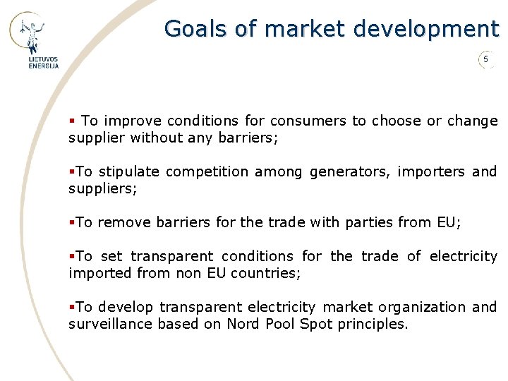 Goals of market development 5 § To improve conditions for consumers to choose or