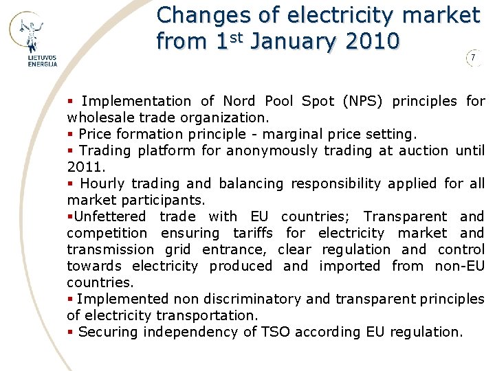 Changes of electricity market from 1 st January 2010 7 § Implementation of Nord