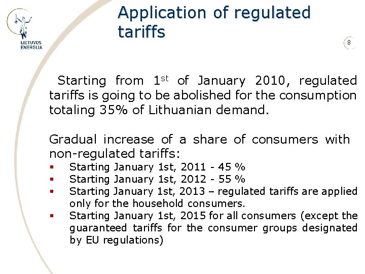 Application of regulated tariffs 8 Starting from 1 st of January 2010, regulated tariffs