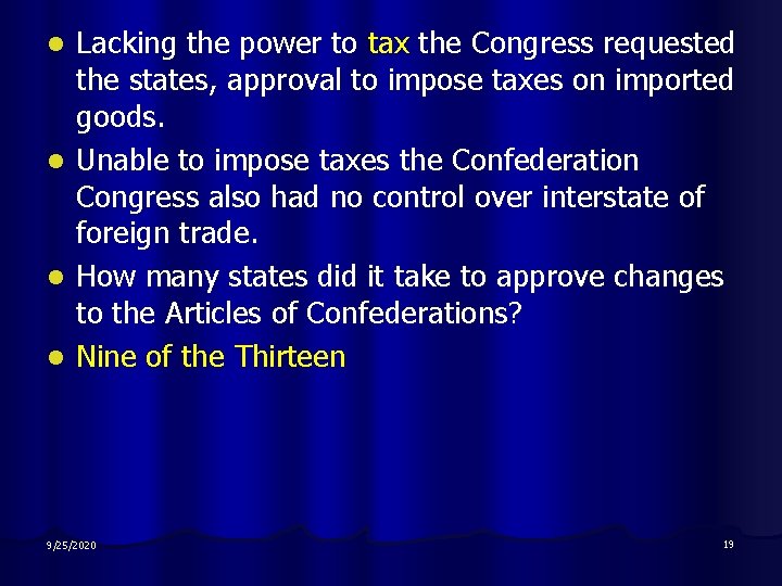 Lacking the power to tax the Congress requested the states, approval to impose taxes