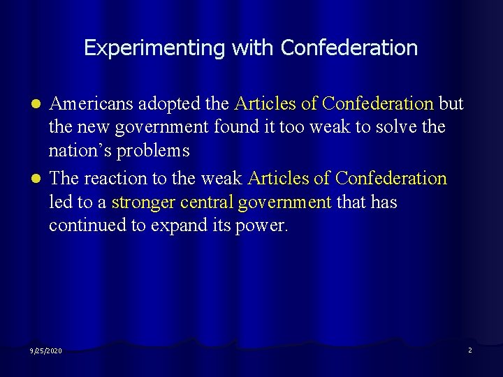 Experimenting with Confederation Americans adopted the Articles of Confederation but the new government found