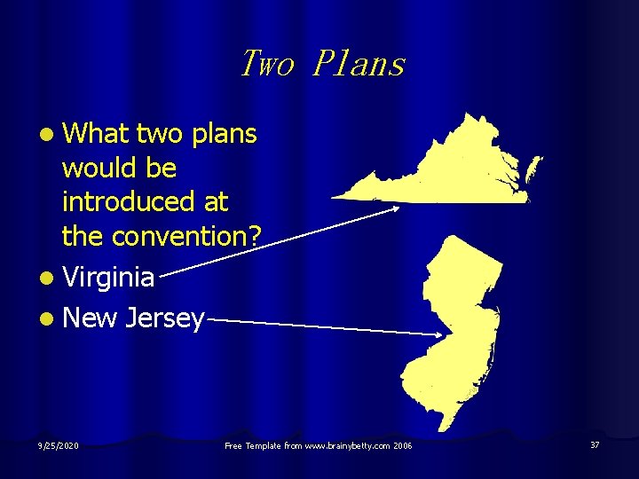 Two Plans l What two plans would be introduced at the convention? l Virginia