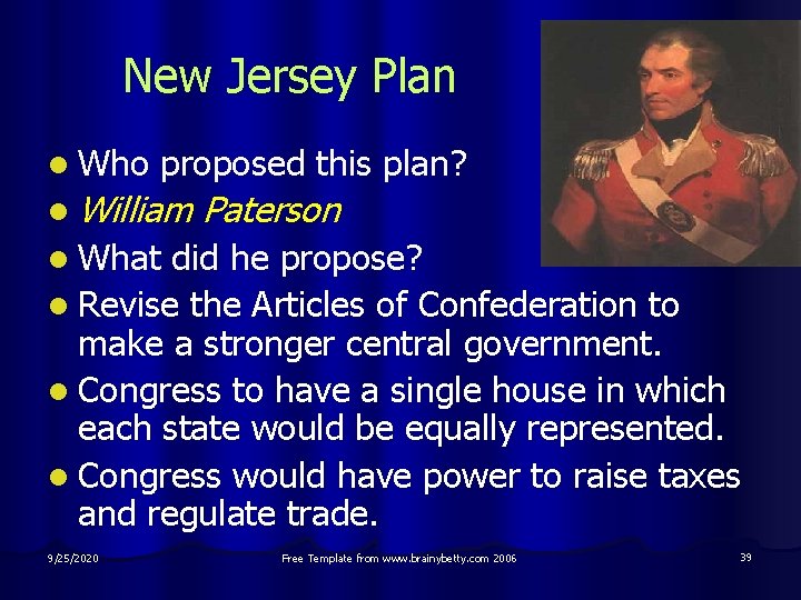 New Jersey Plan l Who proposed this plan? l William Paterson l What did