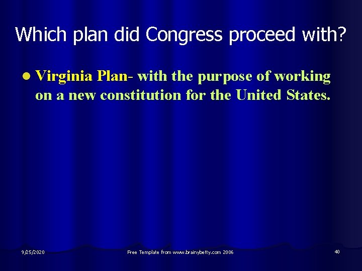 Which plan did Congress proceed with? l Virginia Plan- with the purpose of working